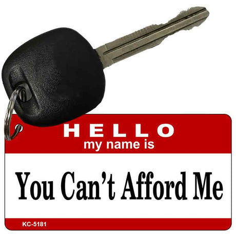 You Can't Afford Me Novelty Aluminum Key Chain KC-5181