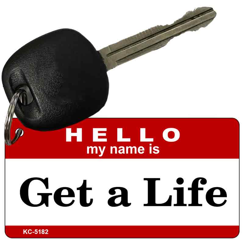 Get A Life Novelty Aluminum Key Chain KC-5182