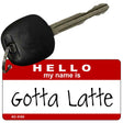 Gotta Latte Novelty Aluminum Key Chain KC-5185