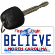 Believe North Carolina State License Plate Tag Key Chain KC-6496