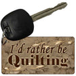 I'd Rather Be Quilting Novelty Aluminum Key Chain KC-7865