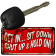 Get In Sit Down Vintage Novelty Aluminum Key Chain KC-8240