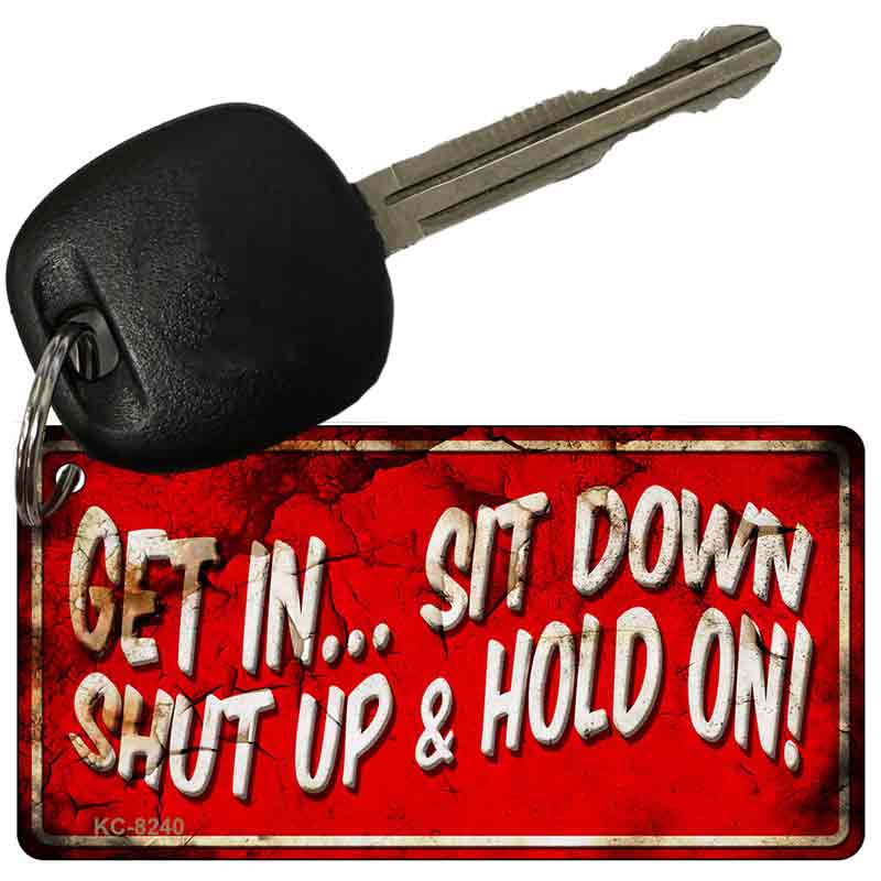 Get In Sit Down Vintage Novelty Aluminum Key Chain KC-8240