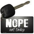 Nope Not Today Novelty Metal Key Chain KC-8386