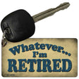 Whatever Im Retired Novelty Metal Key Chain KC-8767