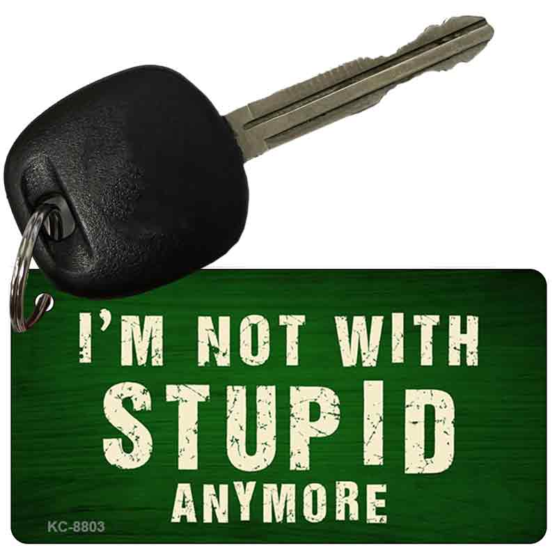 Im Not With Stupid Anymore Novelty Metal Key Chain KC-8803