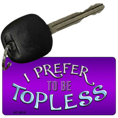 I Prefer Topless Novelty Metal Key Chain KC-8818