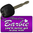 Barbie Never Play Novelty Aluminum Key Chain KC-9350