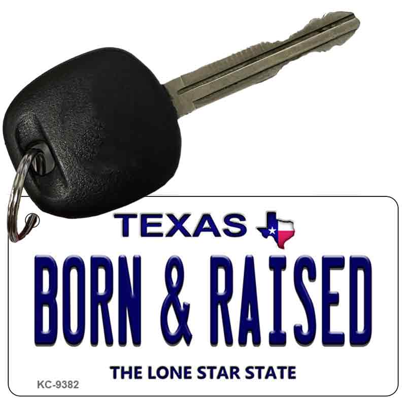 Born & Raised Texas Novelty Aluminum Key Chain KC-9382