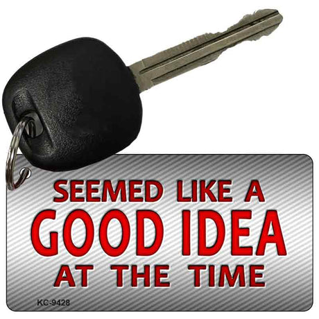 Seemed Like A Good Idea Novelty Metal Key Chain KC-9428