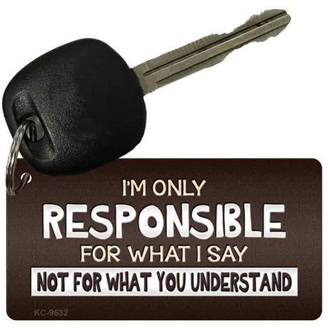 Responsible For What I Say Novelty Metal Key Chain KC-9632