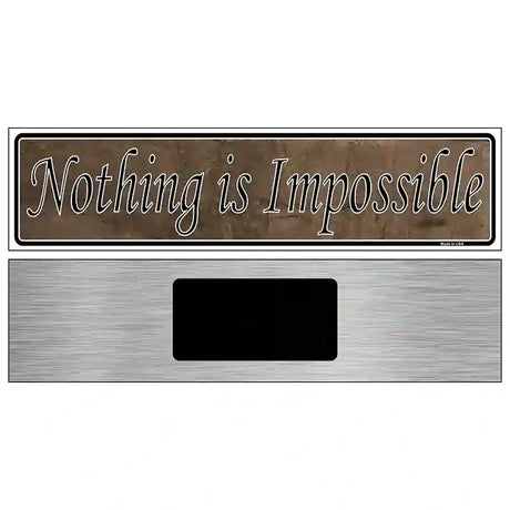 Nothing Is Impossible Novelty Metal Vanity Street Sign 6" x 1.5" (KM)