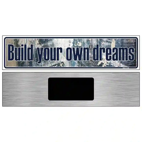 Build Your Own Dreams Novelty Metal Vanity Street Sign 6" x 1.5" (KM)