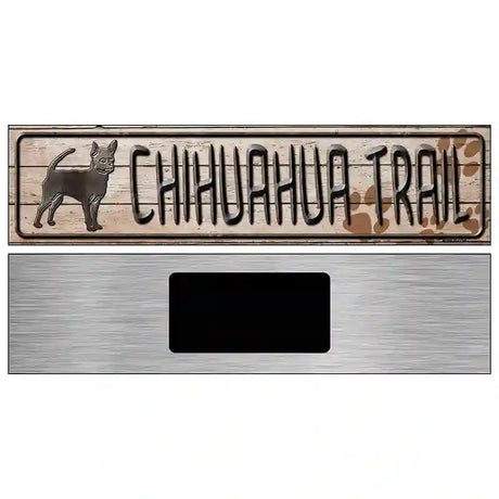 Chihuahua Trail Novelty Metal Street Sign 6" x 1.5" (KM)