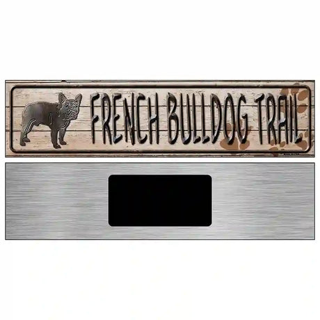 French Bulldog Trail Novelty Metal Street Sign 6" x 1.5" (KM)