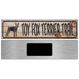 Toy Fox Terrier Trail Novelty Metal Street Sign 6" x 1.5" (KM)