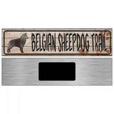 Belgian Sheepdog Trail Novelty Metal Street Sign 6" x 1.5" (KM)