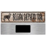 Belgian Shepherd Trail Novelty Metal Street Sign 6" x 1.5" (KM)