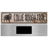 Collie Rough Trail Novelty Metal Street Sign 6" x 1.5" (KM)