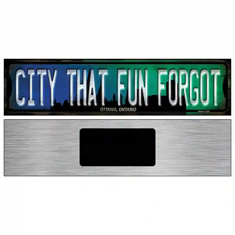 Ottawa Ontario The City That Fun Forgot Novelty Metal Street Sign 6" x 1.5" (KM)