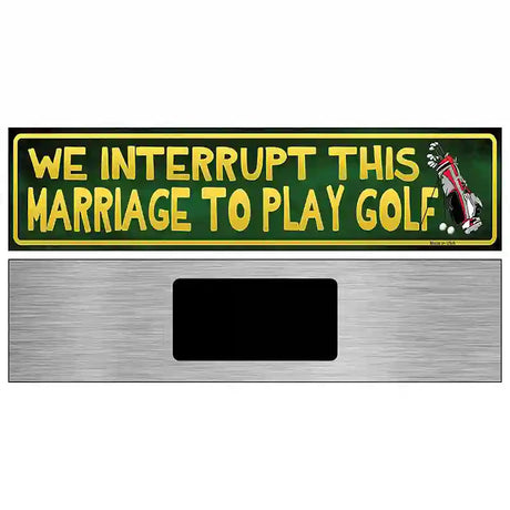 We Interrupt This Marriage Novelty Metal Street Sign 6" x 1.5" (KM)