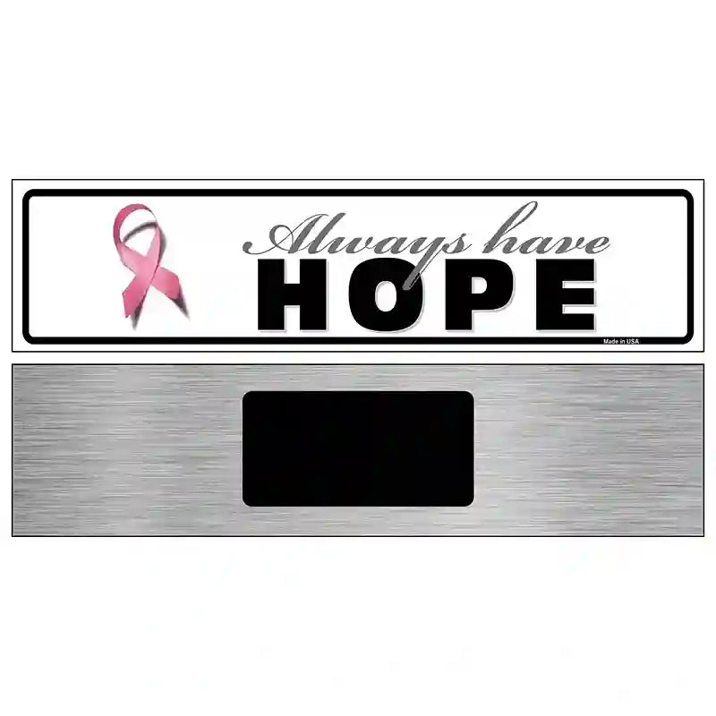 Always Have Hope Pink Ribbon Breast Cancer Novelty Metal Street Sign 6" x 1.5" (KM)