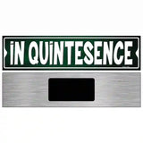 In Quintesence Novelty Metal Street Sign 6" x 1.5" (KM)