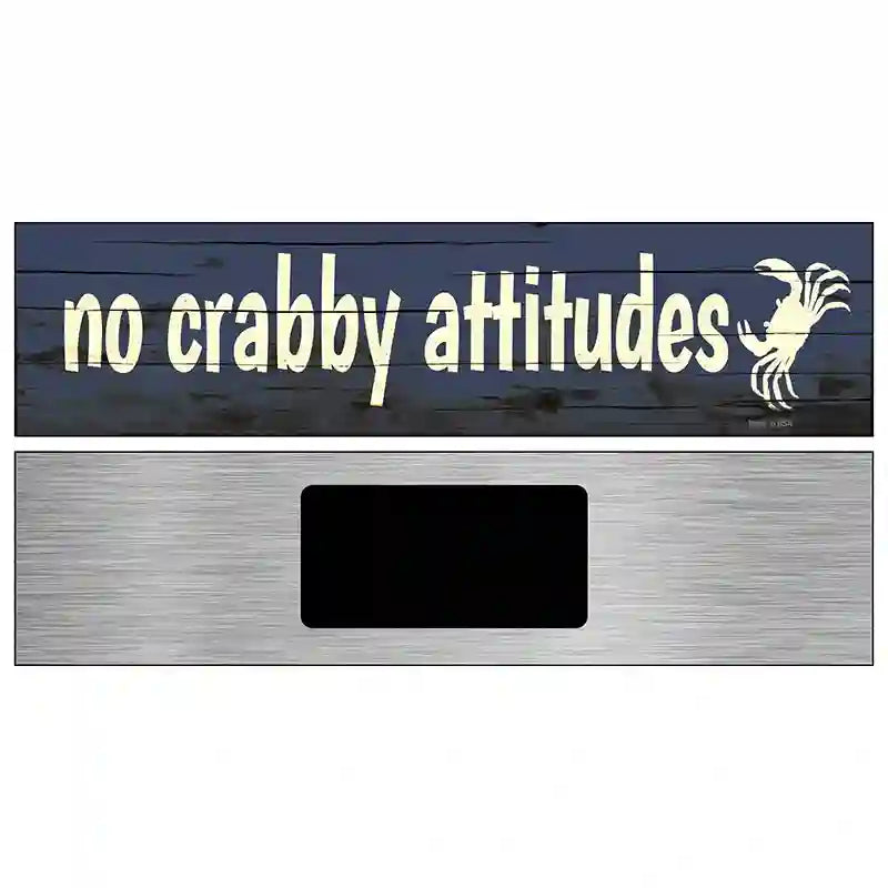 No Crabby Attitudes Novelty Metal Street Sign 6" x 1.5" (KM)