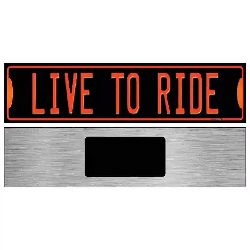 Live To Ride Novelty Metal Street Sign 6" x 1.5" (KM)