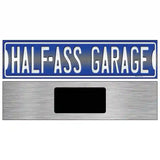 Half Ass Garage Novelty Metal Street Sign 6" x 1.5" (KM)