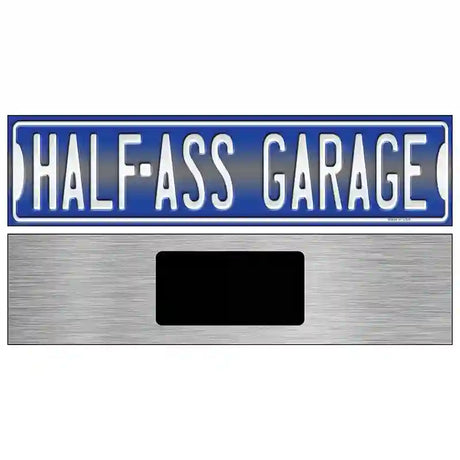 Half Ass Garage Novelty Metal Street Sign 6" x 1.5" (KM)