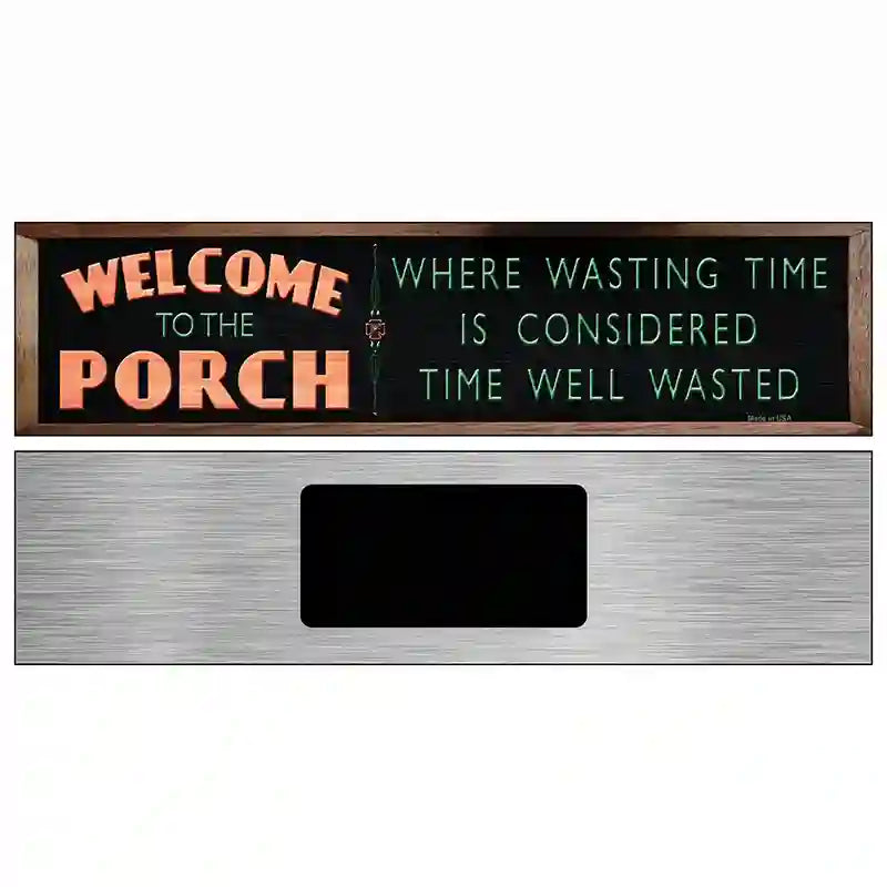 Welcome to the Porch Novelty Metal Street Sign 6" x 1.5" (KM)