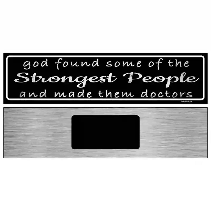 Doctors Strongest People Novelty Metal Street Sign 6" x 1.5" (KM)