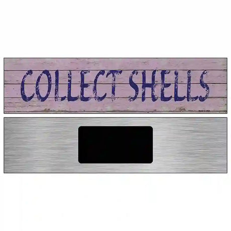 Collect Shells Novelty Metal Street Sign 6" x 1.5" (KM)