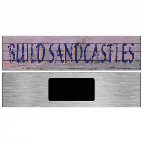 Build Sandcastles Novelty Metal Street Sign 6" x 1.5" (KM)