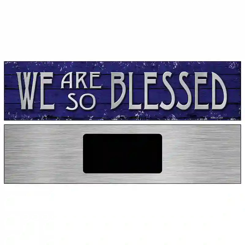 We Are So Blessed Novelty Metal Street Sign 6" x 1.5" (KM)