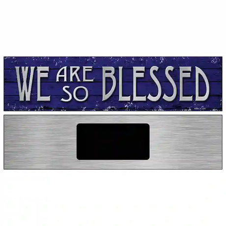 We Are So Blessed Novelty Metal Street Sign 6" x 1.5" (KM)