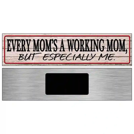 Every Moms A Working Mom Novelty Metal Street Sign 6" x 1.5" (KM)