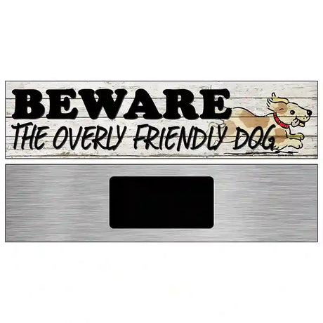 Beware Over Friendly Dog Novelty Metal Street Sign 6" x 1.5" (KM)