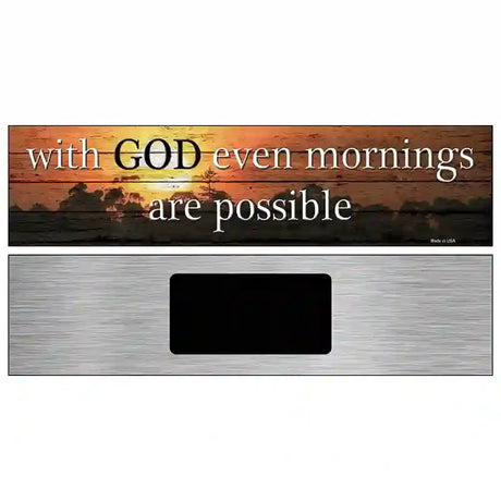 Even More Mornings Are Possible Novelty Metal Street Sign 6" x 1.5" (KM)