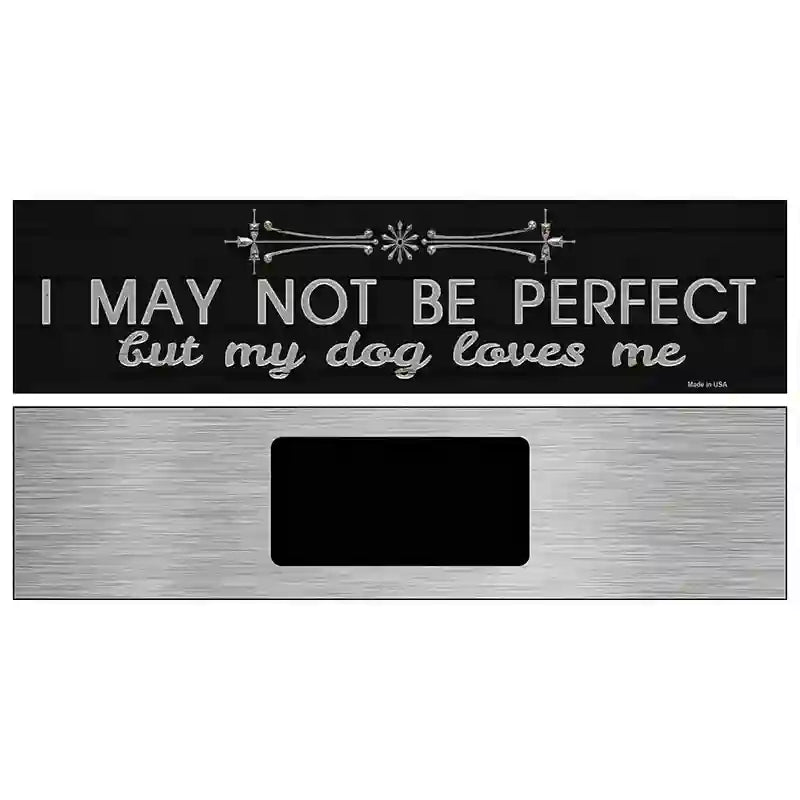 My Dog Loves Me Novelty Metal Street Sign 6" x 1.5" (KM)