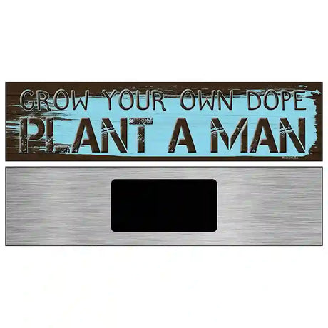 Plant A Man Novelty Metal Street Sign 6" x 1.5" (KM)