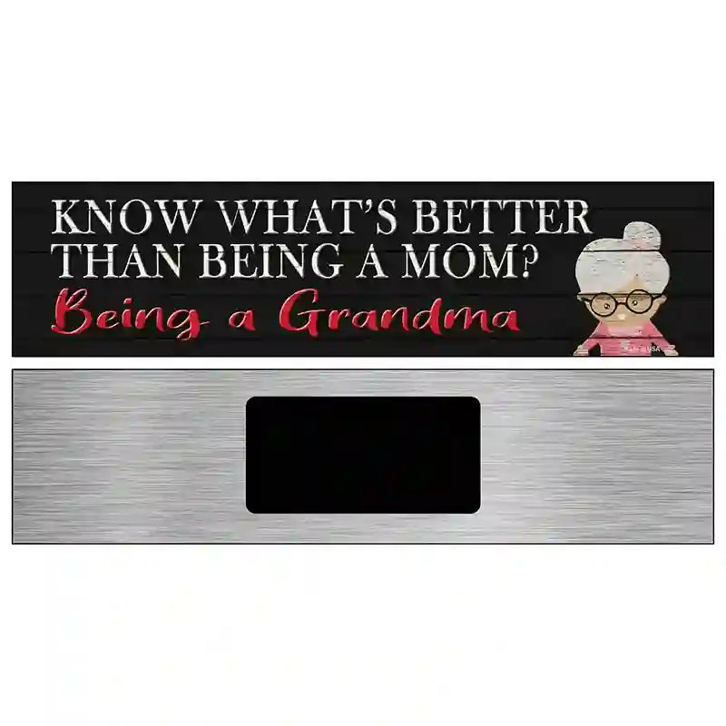 Better Than Mom Is Being a Grandma Novelty Metal Street Sign 6" x 1.5" (KM)