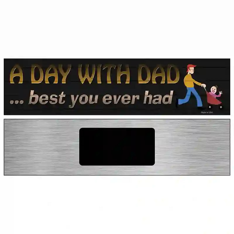 A Day With Dad Novelty Metal Street Sign 6" x 1.5" (KM)