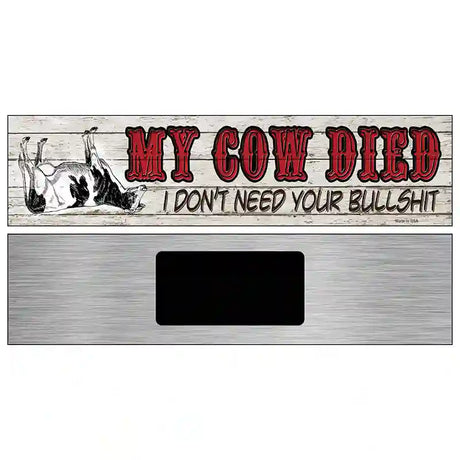 My Cow Died Novelty Metal Street Sign 6" x 1.5" (KM)