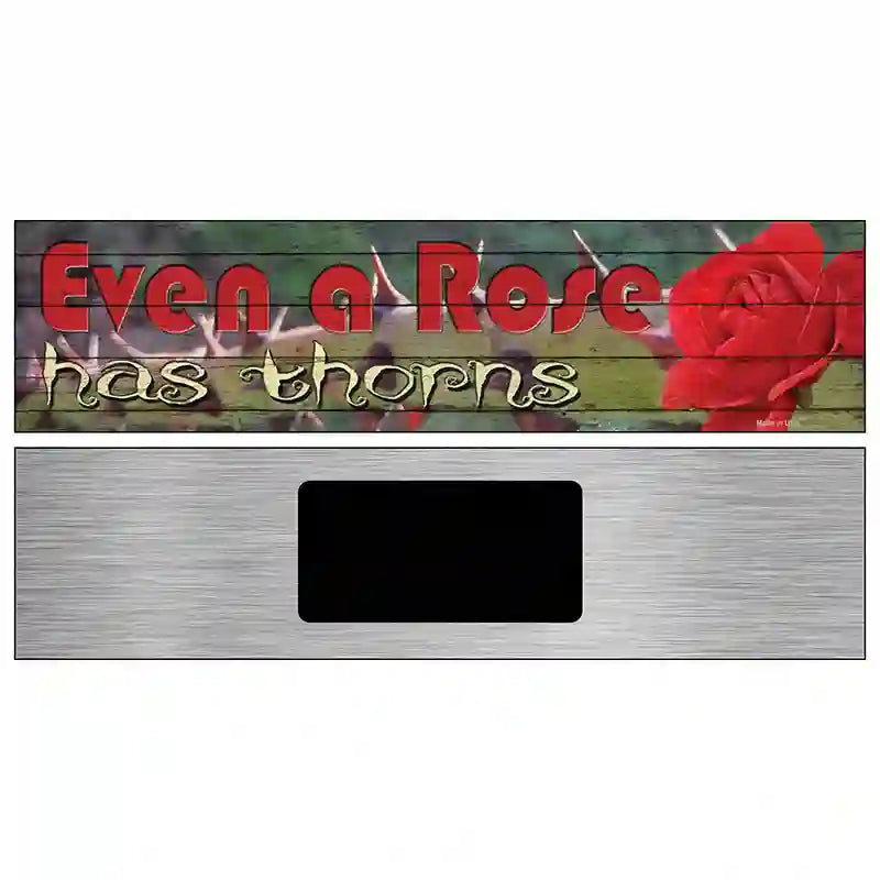 Even A Rose Has Thorns Novelty Metal Street Sign 6" x 1.5" (KM)