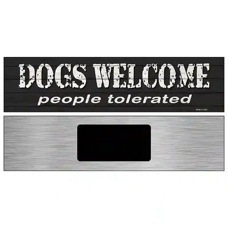 Dogs Welcome People Tolerated Novelty Metal Street Sign 6" x 1.5" (KM)