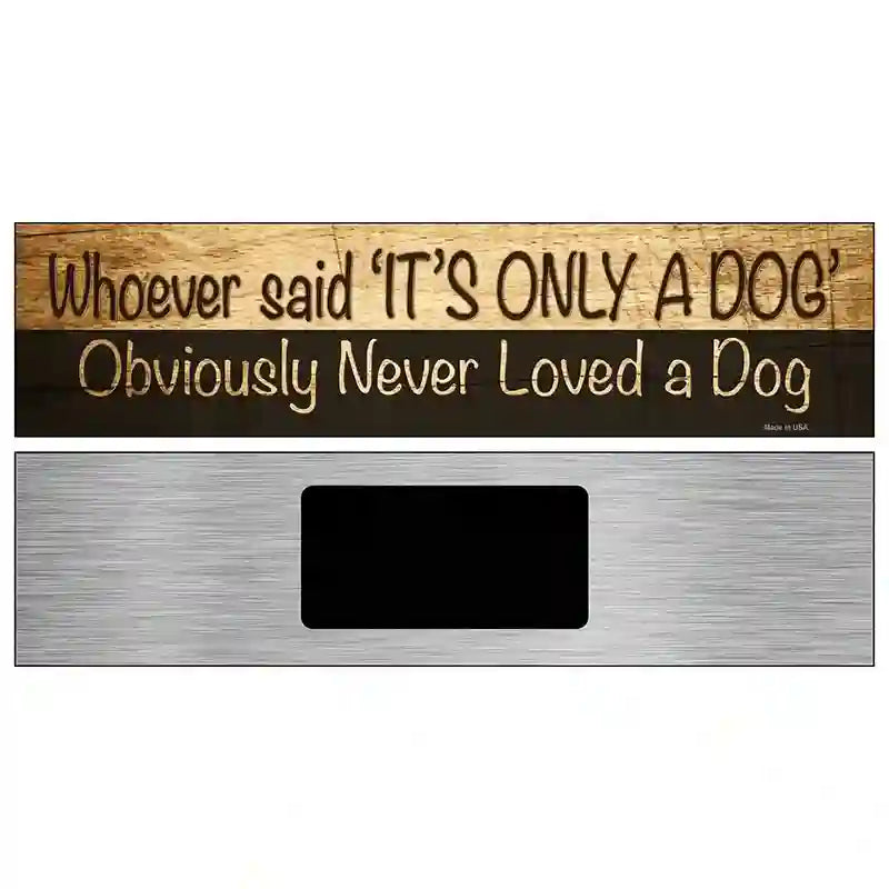 Its Only A Dog Novelty Metal Street Sign 6" x 1.5" (KM)