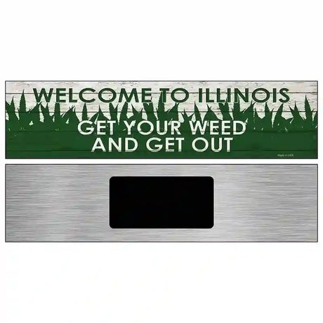 Illinois Get Your Weed Novelty Metal Street Sign 6" x 1.5" (KM)