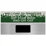 Tennessee Get Your Weed Novelty Metal Street Sign 6" x 1.5" (KM)